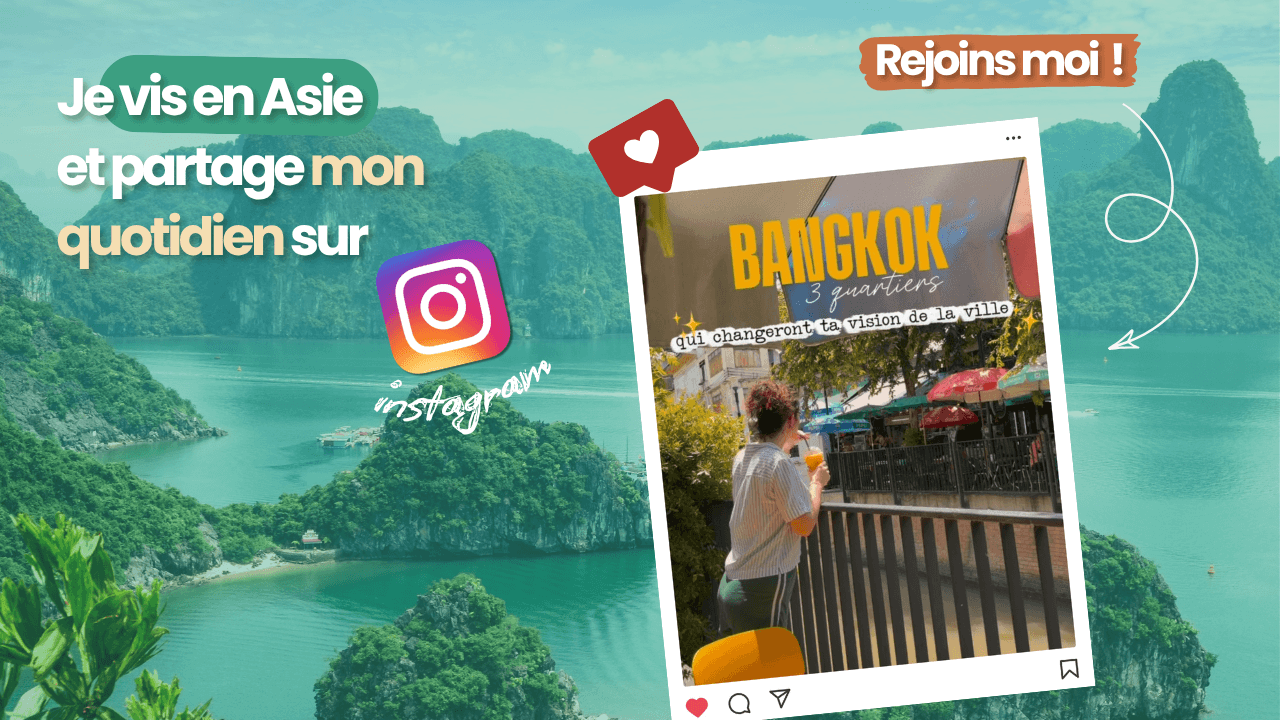 Je vie en Asie et partage mon quotidien sur Instagram, rejoins moi !